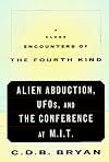 Close Encounters of the Fourth Kind : Alien Abduction, UFOs, and the Conference at M.I.T.