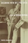 Dreaming with His Eyes Open: A Life of Diego Rivera
