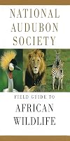 National Audubon Society Field Guide to African Wildlife