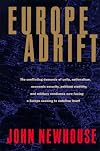 Europe Adrift: The conflicting demands of unity, nationalism, economic security, political stab ility, and military readiness now facing a
