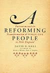 A Reforming People: Puritanism and the Transformation of Public Life in New England