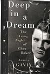 Deep in a Dream: The Long Night of Chet Baker