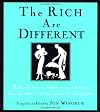 The Rich Are Different: A Priceless Treasury of Quotations and Anecdotes About the Affluent, the Posh, and the Just Plain Loaded