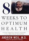 Eight Weeks to Optimum Health: A Proven Program for Taking Full Advantage of Your Body's Natural Healing Power