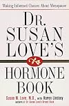 Dr. Susan Love's Hormone Book : Making Informed Choices About Menopause