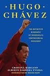 Hugo Chavez: The Definitive Biography of Venezuela's Controversial President