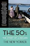 The 50s: The Story of a Decade (New Yorker: The Story of a Decade)