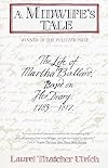 A Midwife's Tale: The Life of Martha Ballard, Based on Her Diary, 1785-1812