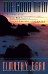 The Good Rain: Across Time and Terrain in the Pacific Northwest