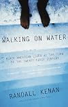 Walking on Water: Black American Lives at the Turn of the Twenty-First Century