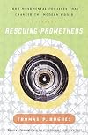 Rescuing Prometheus: Four Monumental Projects That Changed the Modern World