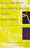 Rainbows, Snowflakes, and Quarks: Physics and the World Around Us