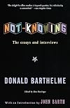Not-Knowing: The Essays and Interviews