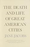The Death and Life of Great American Cities