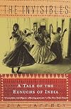 The Invisibles: A Tale of the Eunuchs of India