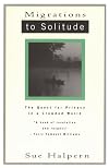 Migrations to Solitude: The Quest for Privacy in a Crowded World