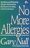 No More Allergies: Identifying and Eliminating Allergies and Sensitivity Reactions to Everything in Your Environment (The Gary Null Natural Health Library)