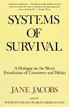 Systems of Survival: A Dialogue on the Moral Foundations of Commerce and Politics