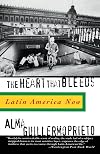 The Heart That Bleeds: Latin America Now