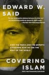 Covering Islam: How the Media and the Experts Determine How We See the Rest of the World