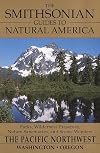 The Smithsonian Guides to Natural America: The Pacific Northwest