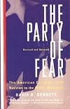 The Party Of Fear: The American Far Right from Nativism to the Militia Movement