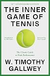 The Inner Game of Tennis: The Classic Guide to the Mental Side of Peak Performance
