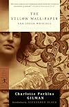 The Yellow Wall-Paper and Other Writings {Modern Library Classics}