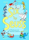 Six by Seuss: A Treasury of Dr. Seuss Classics