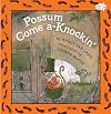 Possum Come A-Knockin'