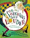 For Laughing Out Louder: More Poems to Tickle Your Funnybone