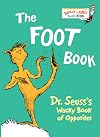 The Foot Book: Dr. Seuss's Wacky Book of Opposites {abridged board book}