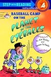 Baseball Camp on the Planet of the Eyeballs (Step-Into-Reading, Step 4)
