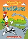 Oh, Say Can You Say Di-no-saur? All About Dinosaurs (The Cat in the Hat's Learning Library)