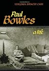 Paul Bowles: A Life