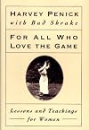 For All Who Love the Game: Lessons and Teachings for Women