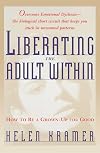 Liberating the Adult Within: How to Be a Grown-Up For Good