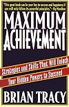 Maximum Achievement: Strategies and Skills That Will Unlock Your Hidden Powers to Succeed
