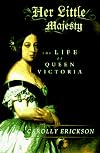 Her Little Majesty: The Life of Queen Victoria
