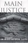 Main Justice: The Men and Women Who Enforce the Nation's Criminal Laws and Guard Its Liberties