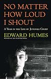 No Matter How Loud I Shout : A Year in the Life of Juvenile Court