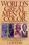 World's Great Men of Color, Volume I: Asia and Africa, and Historical Figures Before Christ, Including Aesop, Hannibal, Cleopatra, Zenobia, Askia the Great, and Many Others
