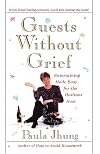 Guests Without Grief: Entertaining Made Easy for the Hesitant Host