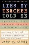 Lies My Teacher Told Me: Everything Your American History Textbook Got Wrong