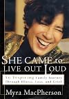 She Came to Live Out Loud: An Inspiring Family Journey Through Illness, Loss, and Grief