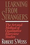 Learning From Strangers: The Art and Method of Qualitative Interview Studies