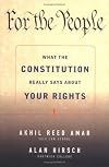 For the People: What the Constitution Really Says About Your Rights