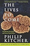 The Lives To Come: The Genetic Revolution And Human Possibilities