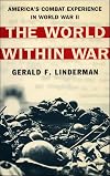 The World within War: America's Combat Experience in World War II
