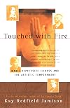 Touched with Fire: Manic-Depressive Illness and the Artistic Temperament